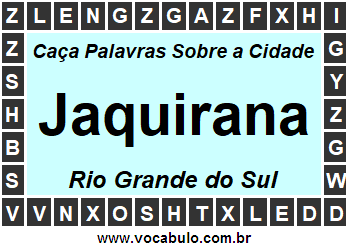 Caça Palavras Sobre a Cidade Jaquirana do Estado Rio Grande do Sul