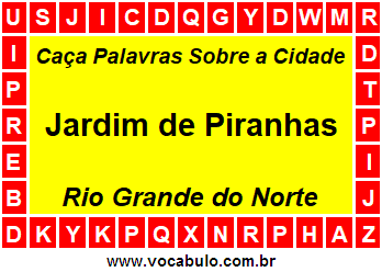 Caça Palavras Sobre a Cidade Norte Rio Grandense Jardim de Piranhas