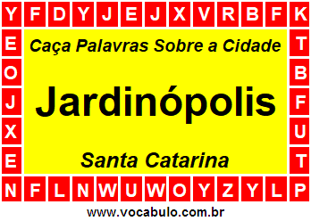 Caça Palavras Sobre a Cidade Jardinópolis do Estado Santa Catarina