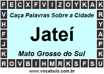 Caça Palavras Sobre a Cidade Jateí do Estado Mato Grosso do Sul