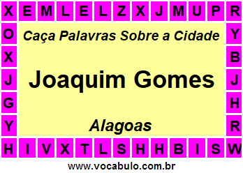 Caça Palavras Sobre a Cidade Joaquim Gomes do Estado Alagoas