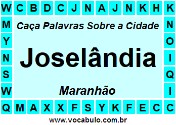 Caça Palavras Sobre a Cidade Joselândia do Estado Maranhão