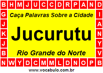 Caça Palavras Sobre a Cidade Jucurutu do Estado Rio Grande do Norte