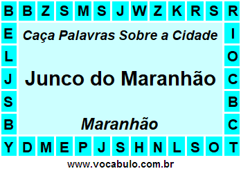 Caça Palavras Sobre a Cidade Junco do Maranhão do Estado Maranhão