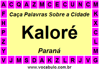 Caça Palavras Sobre a Cidade Kaloré do Estado Paraná