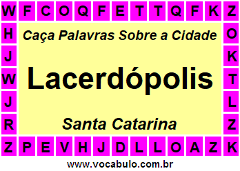Caça Palavras Sobre a Cidade Lacerdópolis do Estado Santa Catarina