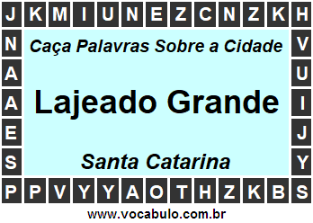 Caça Palavras Sobre a Cidade Catarinense Lajeado Grande