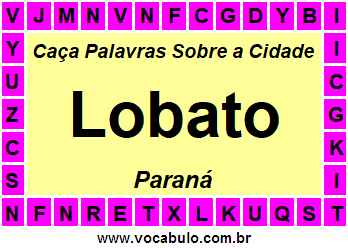 Caça Palavras Sobre a Cidade Lobato do Estado Paraná