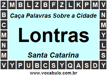 Caça Palavras Sobre a Cidade Lontras do Estado Santa Catarina