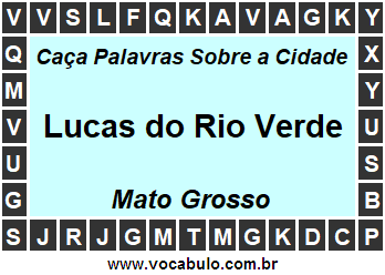 Caça Palavras Sobre a Cidade Lucas do Rio Verde do Estado Mato Grosso