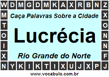 Caça Palavras Sobre a Cidade Lucrécia do Estado Rio Grande do Norte