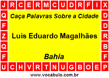 Caça Palavras Sobre a Cidade Luís Eduardo Magalhães do Estado Bahia