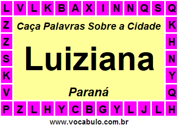 Caça Palavras Sobre a Cidade Luiziana do Estado Paraná