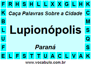 Caça Palavras Sobre a Cidade Lupionópolis do Estado Paraná