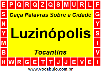 Caça Palavras Sobre a Cidade Luzinópolis do Estado Tocantins