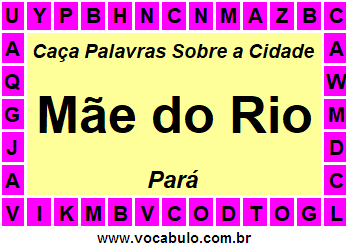 Caça Palavras Sobre a Cidade Mãe do Rio do Estado Pará