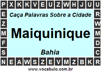 Caça Palavras Sobre a Cidade Maiquinique do Estado Bahia