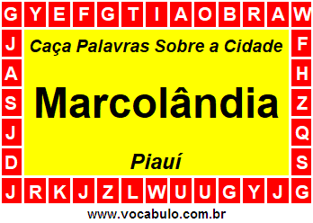 Caça Palavras Sobre a Cidade Marcolândia do Estado Piauí