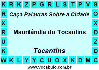 Caça Palavras Sobre a Cidade Maurilândia do Tocantins do Estado Tocantins