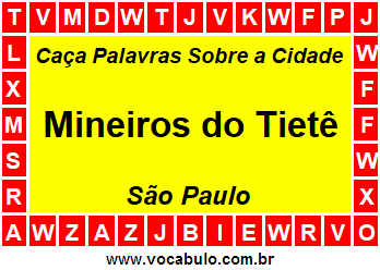 Caça Palavras Sobre a Cidade Mineiros do Tietê do Estado São Paulo