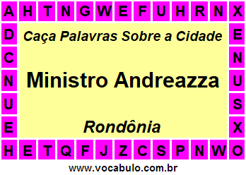 Caça Palavras Sobre a Cidade Rondoniense Ministro Andreazza