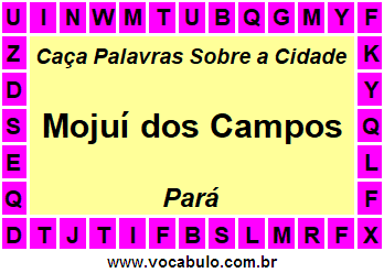 Caça Palavras Sobre a Cidade Mojuí dos Campos do Estado Pará