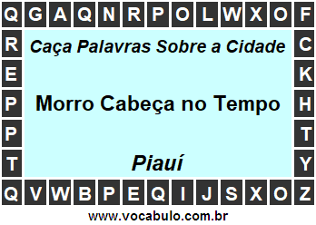 Caça Palavras Sobre a Cidade Piauiense Morro Cabeça no Tempo