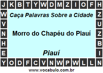 Caça Palavras Sobre a Cidade Morro do Chapéu do Piauí do Estado Piauí