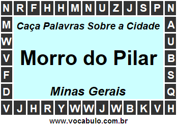 Caça Palavras Sobre a Cidade Mineira Morro do Pilar