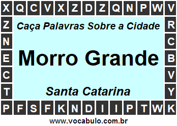 Caça Palavras Sobre a Cidade Morro Grande do Estado Santa Catarina