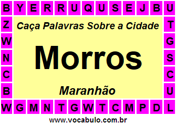 Caça Palavras Sobre a Cidade Morros do Estado Maranhão