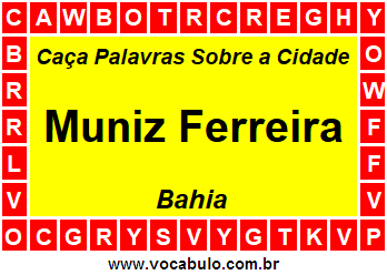 Caça Palavras Sobre a Cidade Muniz Ferreira do Estado Bahia