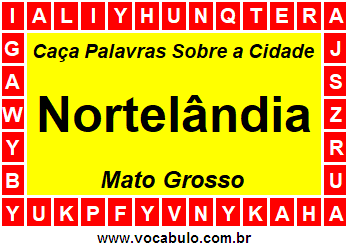 Caça Palavras Sobre a Cidade Nortelândia do Estado Mato Grosso