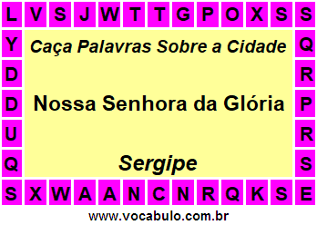Caça Palavras Sobre a Cidade Nossa Senhora da Glória do Estado Sergipe