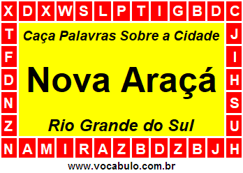 Caça Palavras Sobre a Cidade Gaúcha Nova Araçá