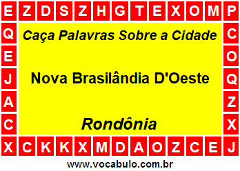 Caça Palavras Sobre a Cidade Nova Brasilândia D'Oeste do Estado Rondônia