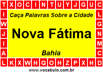 Caça Palavras Sobre a Cidade Nova Fátima do Estado Bahia