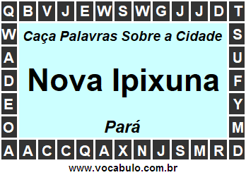 Caça Palavras Sobre a Cidade Nova Ipixuna do Estado Pará