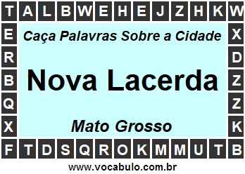 Caça Palavras Sobre a Cidade Mato-Grossense Nova Lacerda