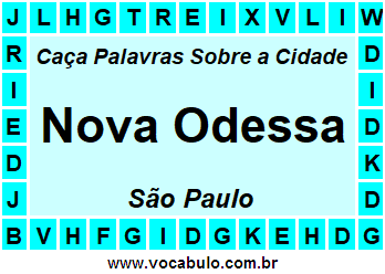 Caça Palavras Sobre a Cidade Nova Odessa do Estado São Paulo