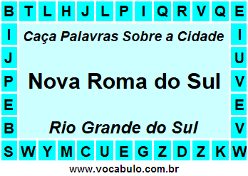 Caça Palavras Sobre a Cidade Nova Roma do Sul do Estado Rio Grande do Sul