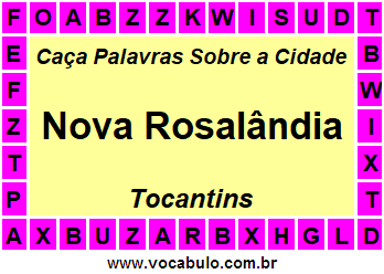 Caça Palavras Sobre a Cidade Nova Rosalândia do Estado Tocantins