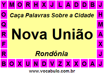 Caça Palavras Sobre a Cidade Nova União do Estado Rondônia