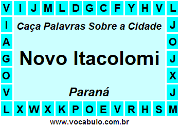 Caça Palavras Sobre a Cidade Novo Itacolomi do Estado Paraná