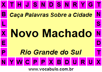 Caça Palavras Sobre a Cidade Novo Machado do Estado Rio Grande do Sul