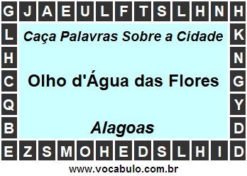 Caça Palavras Sobre a Cidade Olho d'Água das Flores do Estado Alagoas