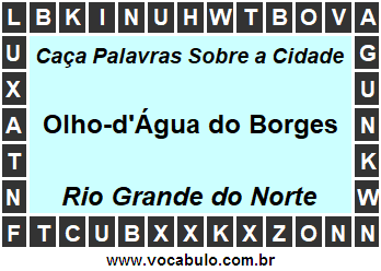 Caça Palavras Sobre a Cidade Olho-d'Água do Borges do Estado Rio Grande do Norte