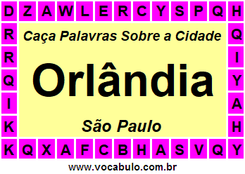 Caça Palavras Sobre a Cidade Paulista Orlândia