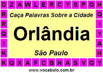 Caça Palavras Sobre a Cidade Orlândia do Estado São Paulo