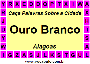 Caça Palavras Sobre a Cidade Ouro Branco do Estado Alagoas